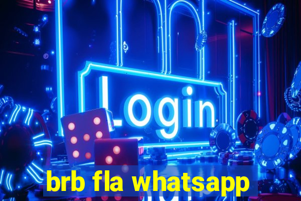 brb fla whatsapp