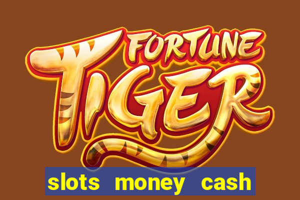 slots money cash xwbp kz