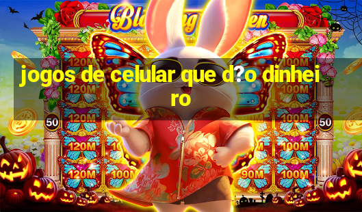 jogos de celular que d?o dinheiro