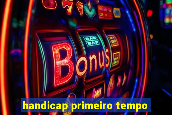 handicap primeiro tempo