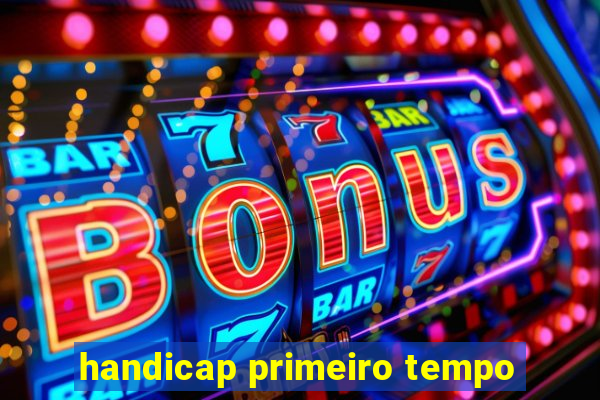 handicap primeiro tempo