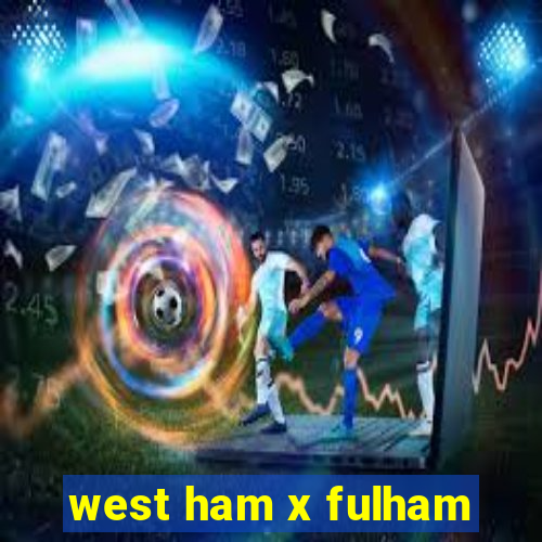 west ham x fulham