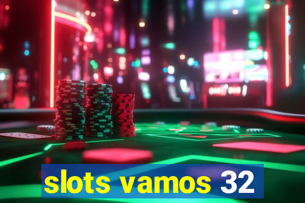 slots vamos 32