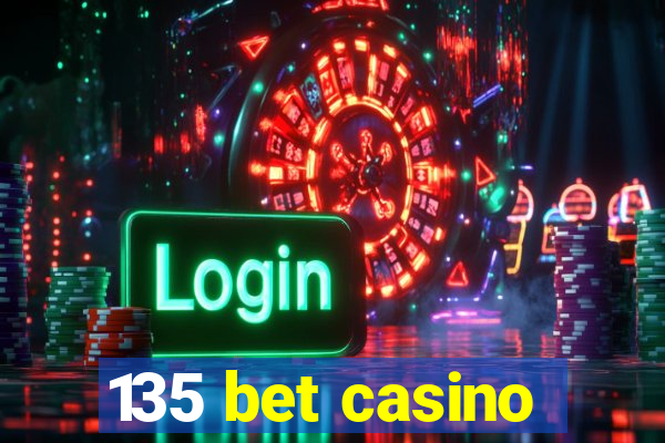 135 bet casino