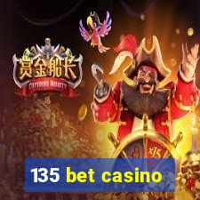 135 bet casino