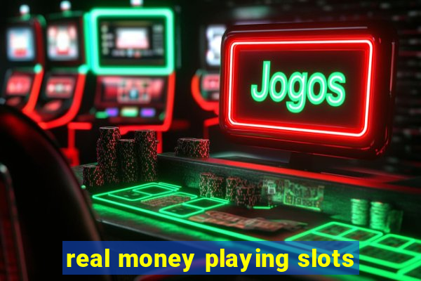 real money playing slots