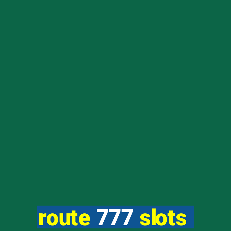 route 777 slots