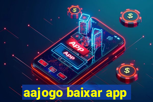 aajogo baixar app