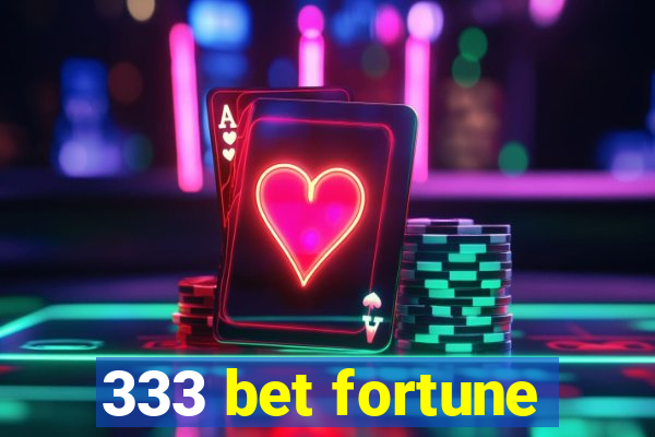 333 bet fortune