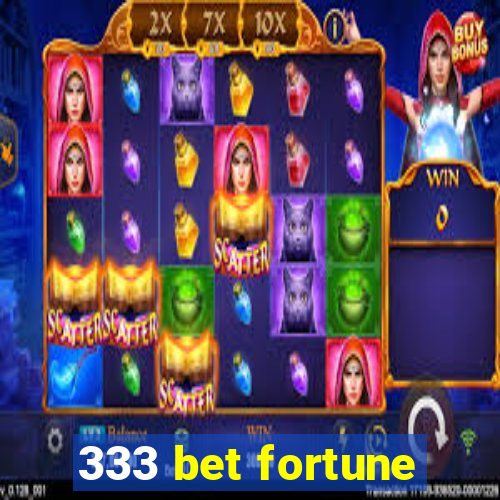 333 bet fortune