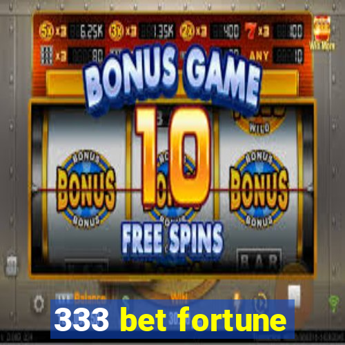 333 bet fortune