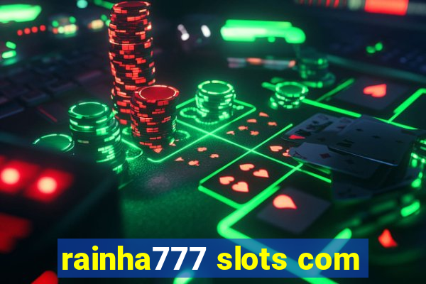 rainha777 slots com