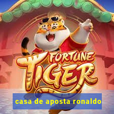 casa de aposta ronaldo