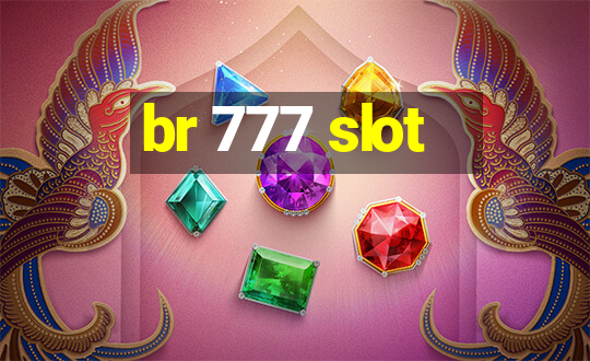 br 777 slot