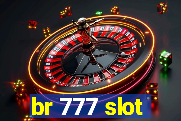 br 777 slot