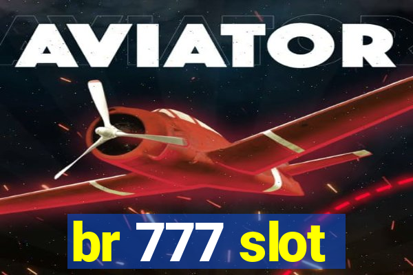 br 777 slot