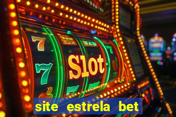 site estrela bet é confiavel