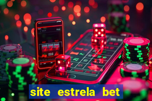 site estrela bet é confiavel