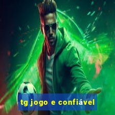 tg jogo e confiável