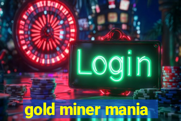 gold miner mania