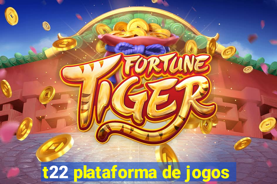 t22 plataforma de jogos