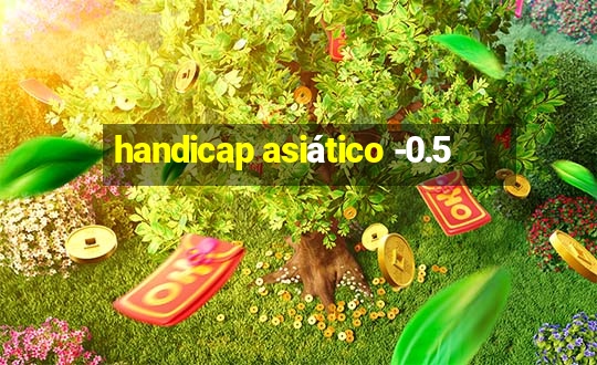 handicap asiático -0.5