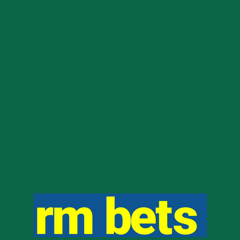 rm bets