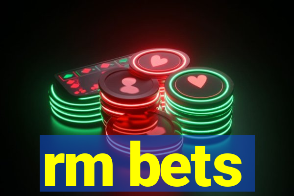 rm bets