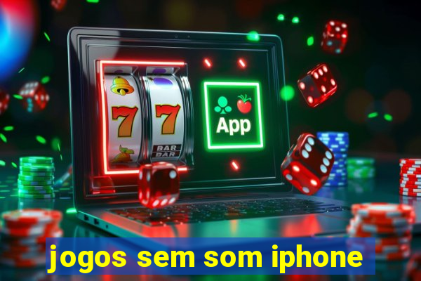 jogos sem som iphone