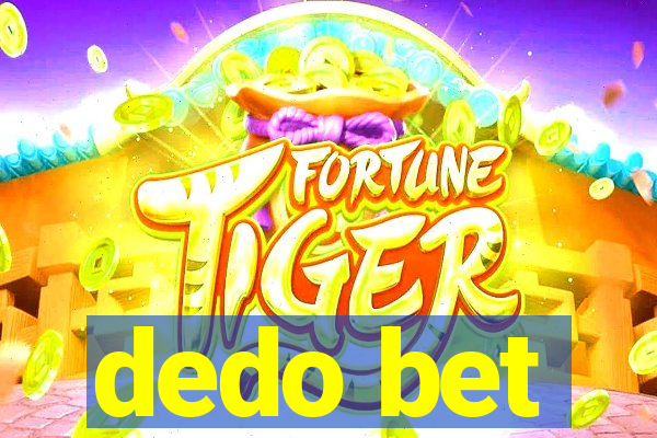 dedo bet