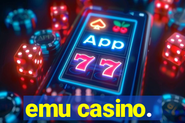 emu casino.