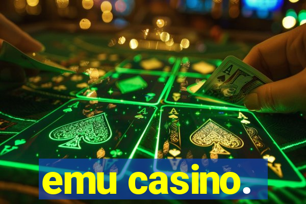 emu casino.