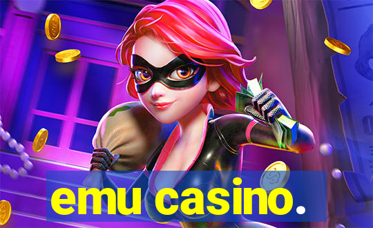 emu casino.