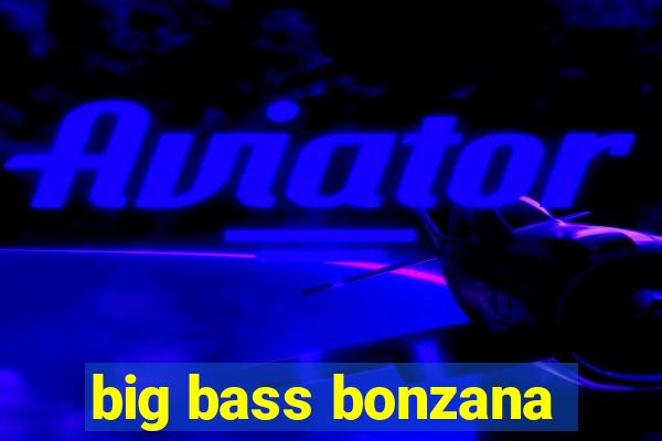 big bass bonzana