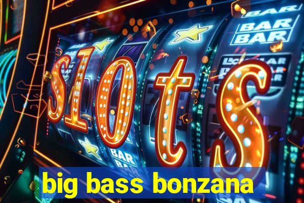 big bass bonzana