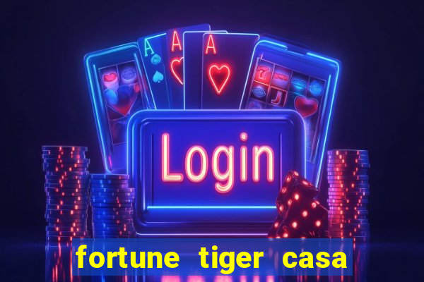 fortune tiger casa de aposta