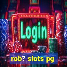 rob? slots pg