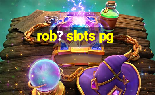 rob? slots pg