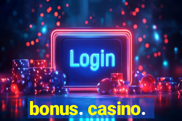 bonus. casino.