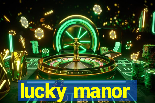 lucky manor