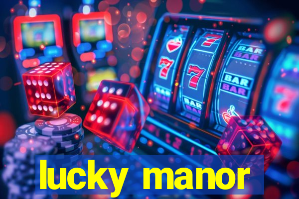 lucky manor