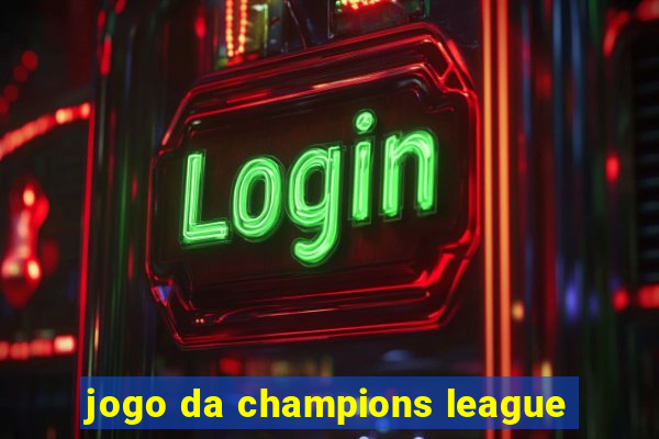 jogo da champions league