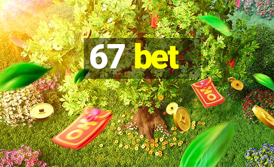 67 bet