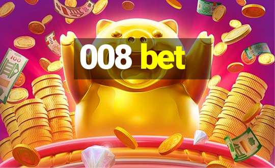 008 bet