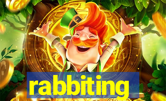 rabbiting