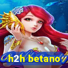 h2h betano