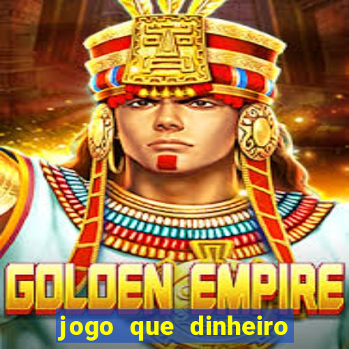 jogo que dinheiro de verdade