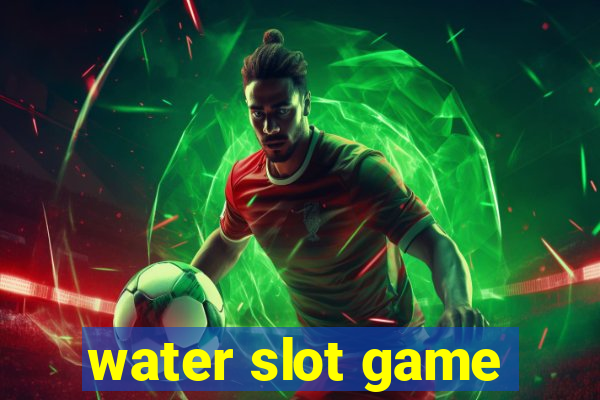 water slot game