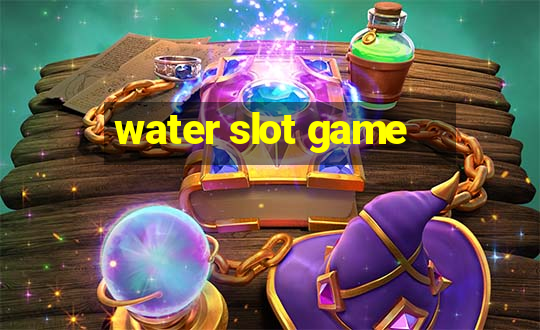 water slot game