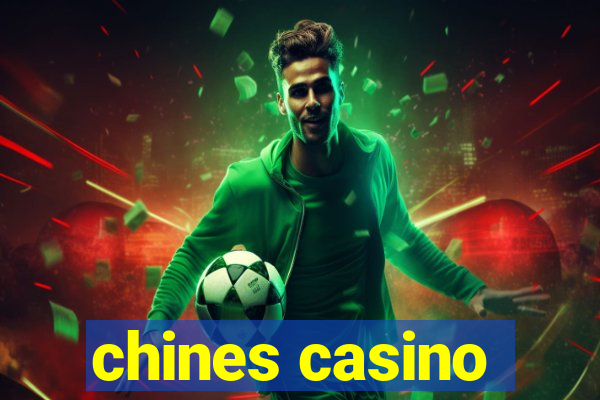 chines casino